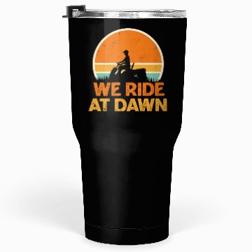 Discover We Ride At Dawn Funny Lawn Mowing Worker Tumblers 30 Oz
