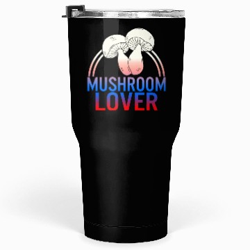 Discover Fungi Tumblers 30 Oz, The Mushroom Lover Tumblers 30 Oz, Funny