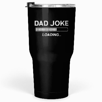 Discover Dad Joke Loading Tumblers 30 Oz