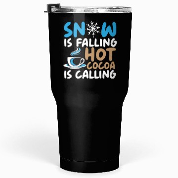 Discover Snow Is Falling Hot Cocoa Is Calling Ice Cold Tumblers 30 Oz
