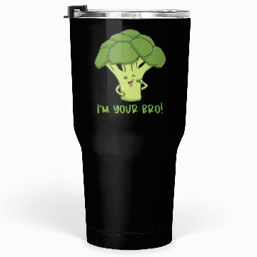 Discover I m Your Bro for Broccoli Lover Tumblers 30 Oz