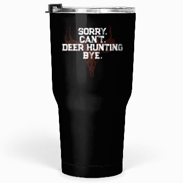 Discover Buck Deer Hunting Hunter Sorry. Tumblers 30 Oz