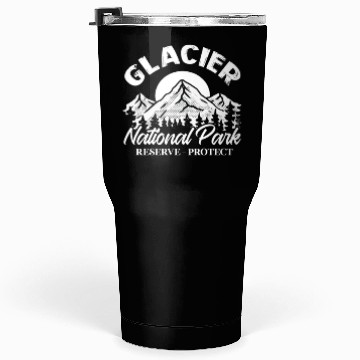 Discover Glacier National Park Reserve Protect Tumblers 30 Oz