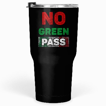 Discover No Green Pass Tumblers 30 Oz