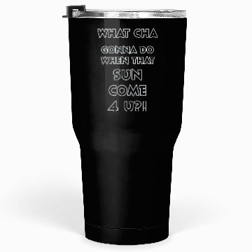 Discover The SUN is Comin' Tumblers 30 Oz