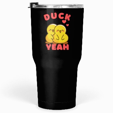 Discover Cute Duck Yeah Funny Sarcastic Tumblers 30 Oz