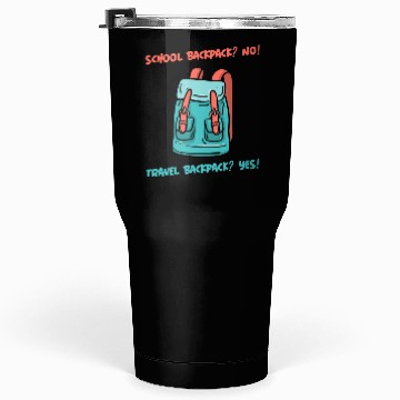 Discover School Backpack? No! Travel Backpack? Yes! Tumblers 30 Oz