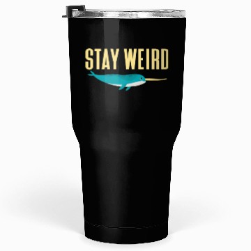 Discover Stay Weird, Narwhal Tumblers 30 Oz