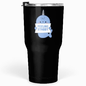 Discover Feeling Stabby, Narwhal Tumblers 30 Oz