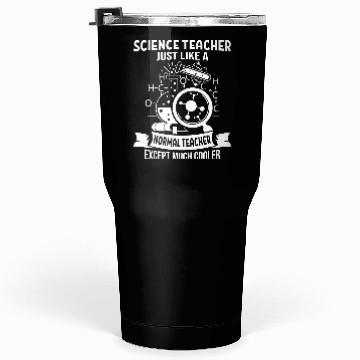 Discover Science Teacher Just Like Normal Teacher Tumblers 30 Oz