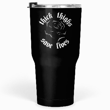 Discover Thick Thighs Save Lives Tumblers 30 Oz