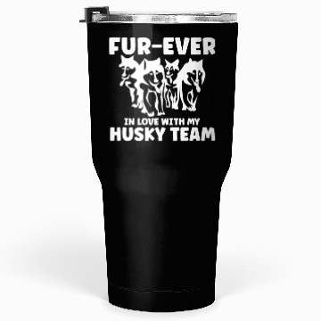 Discover Mushing Fur-Ever In Love With My Husky Team Tumblers 30 Oz