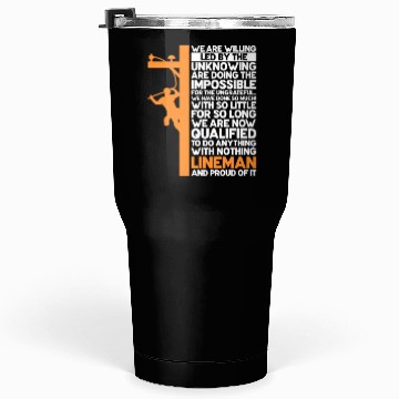Discover We Are Willing Led By The Unknowing, Lineman Tumblers 30 Oz