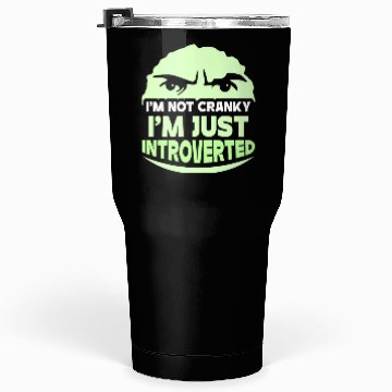 Discover I'm Not Cranky - I'm Just Introverted Introvert Tumblers 30 Oz