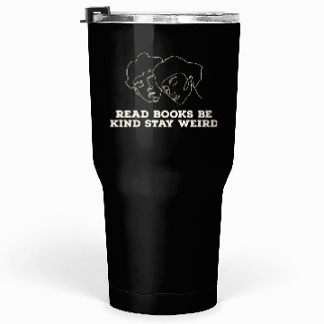 Discover Read books be kind stay weird Tumblers 30 Oz