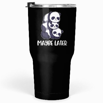 Discover Maybe Later Panda Funny Panda Gift Tumblers 30 Oz