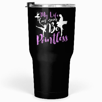 Discover Ballet Ballerina Dance Dancer Dancing Ballet Gift Tumblers 30 Oz