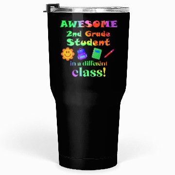 Discover Awesome Second Grade Student in a Different Class Tumblers 30 Oz