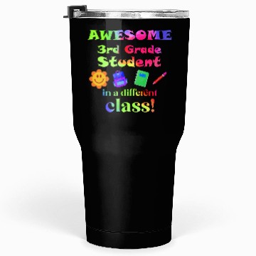 Discover Awesome Fourth Grade Student in a Different Class Tumblers 30 Oz