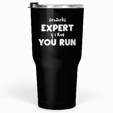 Discover Fireworks Expert If I Run You Run Tumblers 30 Oz