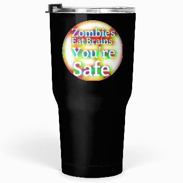 Discover Zombies Eat Brains You're Safe! Tumblers 30 Oz
