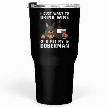 Discover Drink Wine And Pet My Doberman Tumblers 30 Oz