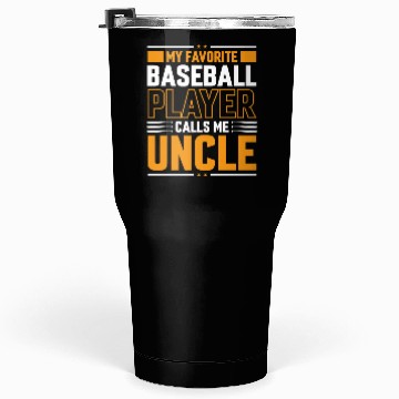Discover My Favorite Baseball Player Calls Me Uncle Tumblers 30 Oz