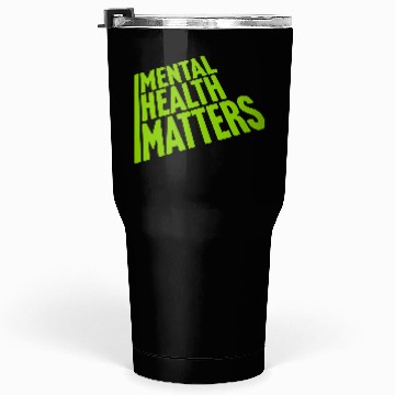Discover mental health matters quote Tumblers 30 Oz