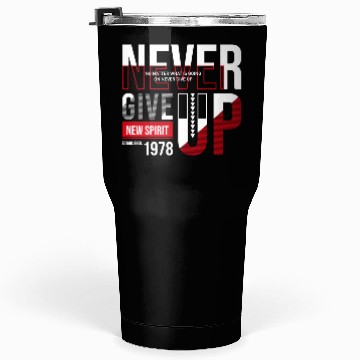 Discover Never Give Up Tumblers 30 Oz