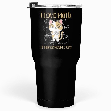 Discover I Love Math It Makes People Cry Cat Funny Math Tumblers 30 Oz