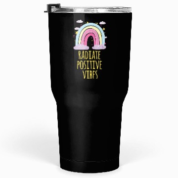 Discover radiate positive vibes Tumblers 30 Oz