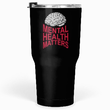Discover mental health matters quote Tumblers 30 Oz