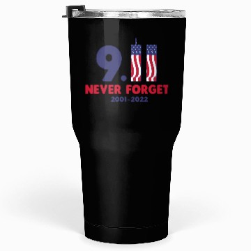 Discover 911 Never Forget 2001-2022 Patriot day Tumblers 30 Oz