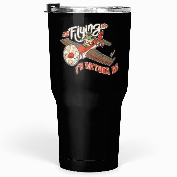 Discover Distressed I'd Rather Be Flying Funny Frog Tumblers 30 Oz