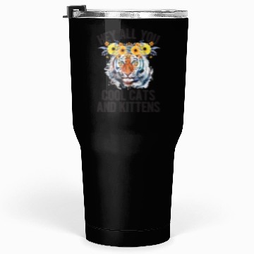 Discover Hey All You Cool Cats And Kittens Flower Tiger Tumblers 30 Oz