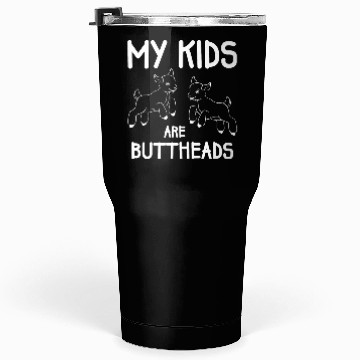 Discover My Kids Are Buttheads Goat Mom Farmer Funny Tumblers 30 Oz