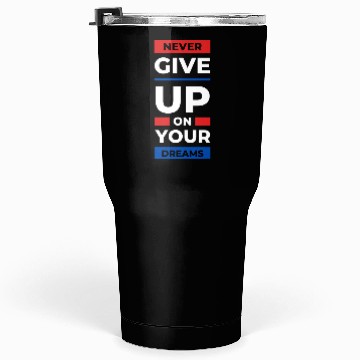 Discover Never Give Up Tumblers 30 Oz