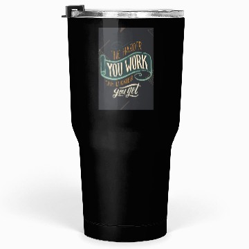 Discover The Harder You Work The Luckier You Get Poster Tumblers 30 Oz