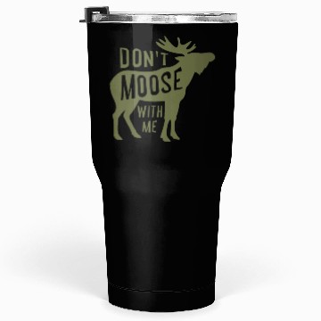 Discover Dont Moose With Me Tumblers 30 Oz