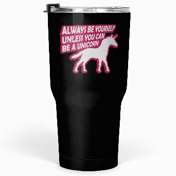 Discover unicorn always be yourself Tumblers 30 Oz