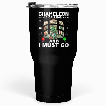 Discover Chameleon is calling and I must go Tumblers 30 Oz