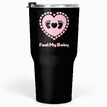 Discover feet my baby Tumblers 30 Oz