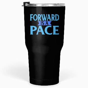 Discover Forward Is A Pace Slow Running Funny Runner Tumblers 30 Oz