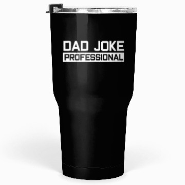 Discover Dad Joke Professional Daddy Father Jokes Tumblers 30 Oz