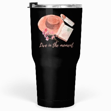 Discover Live in the moment Tumblers 30 Oz