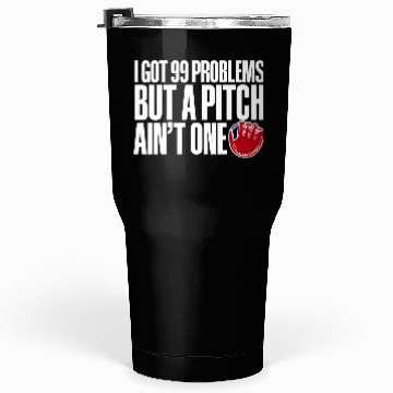 Discover I Got 99 Problems But A Pitch Ain't One 3 Tumblers 30 Oz