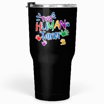 Discover Funny Tiny Human Tamer Daycare Provider Teacher Tumblers 30 Oz
