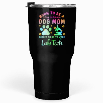 Discover Lab Tech Dog Mom Science Tumblers 30 Oz