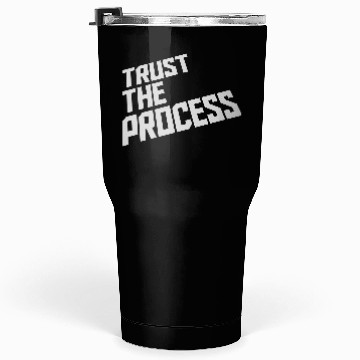 Discover trust the process quote Tumblers 30 Oz