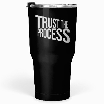 Discover trust the process quote Tumblers 30 Oz